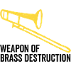 Weapon of Brass Destruction