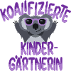 Qualifizierte Kindergärtnerin Spruch Koala Lustig