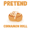 Pretend I'm a cinnamon bun