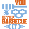 You Better Barbecue It