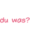 Weißt du was Bruder Nachwuchs