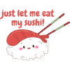 Laisse-moi manger mes sushis