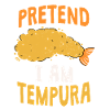 Pretend I'm Tempura