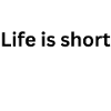 Life is short Tee