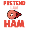 Pretend I'm Ham