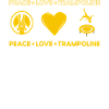 Peace Love Trampoline