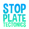 Stop Plate Tectonics