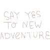 say yes to new adventure