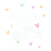 Choose Cheeses - not Jesus