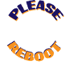 Please Reboot