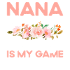 Grandma is my name Pampering is my game Grandma Ges