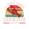 I Just Love Crawfish Okay?