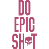 Lustige Sprüche - DO EPIC SHIT