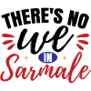 There's No We In Sarmale