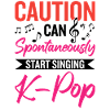 Can Spontaneously Start Singing K-Pop