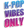 K-Pop Vibes Only