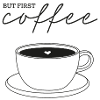but first coffee