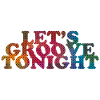 Let's groove tonight