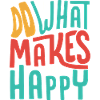 Do what makes you happy