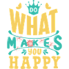 Do what makes you happy