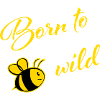 Born to bee wild