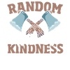 Random Axe Of Kindness Lumberjack