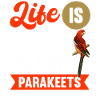 Life is better with parakeets