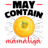 May Contain Mamaliga