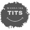 wanna see tits