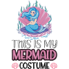 This Is My Mermaid Costume