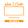 How I Code