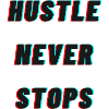 Hustle Never Stops