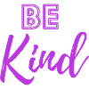 be kind