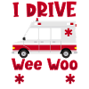 I Drive The Wee Woo Bus Ambulance Driver Paramedic