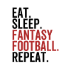 Eat Sleep Fantasy Football Repeat