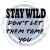 Stay wild