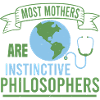 MOST MOTHERS ARE INSTINGTIVE PHILOSOPHERS