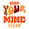 Keep Your Mind Clean