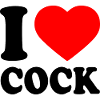 I love cock