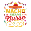 Nacho Average Nurse Funny