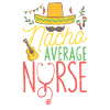 Nacho Average Nurse Funny