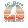 Eat Sleep Floorball Repeat