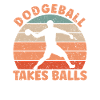 Dodgeball Takes Balls