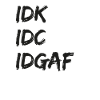 IDK IDC IDGAF | Humour sarcastique drôle -