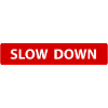 Slow Down Sign