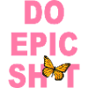 Lustige Sprüche - DO EPIC SHIT
