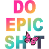 Lustige Sprüche - DO EPIC SHIT