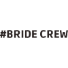 Bride Crew Hochzeitsparty Braut Crew