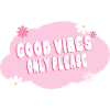 Good vibes only please