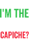 I'm The Boss Capiche